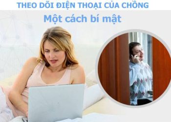 Cách theo dõi chồng qua điện thoại đơn giản mà không phải chị em nào cũng biết
