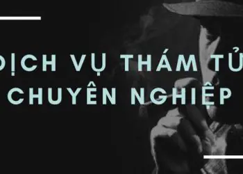 Dịch vụ thám tử tìm người thám tử uy tín uy tín tại TPHCM 2024