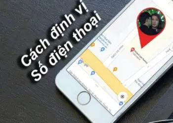 Cách định vị số liên hệ không cần phần mềm siêu đơn giản nhất