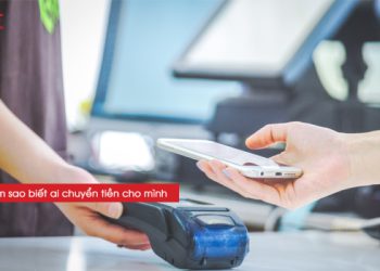 Bạn có biết làm sao biết ai chuyển tiền cho mình không ?