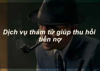 Dịch vụ thám tử thu hồi nợ