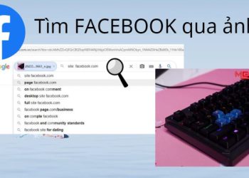 Tiết lộ 3 cách tìm Facebook qua ảnh đơn giản và hiệu quả